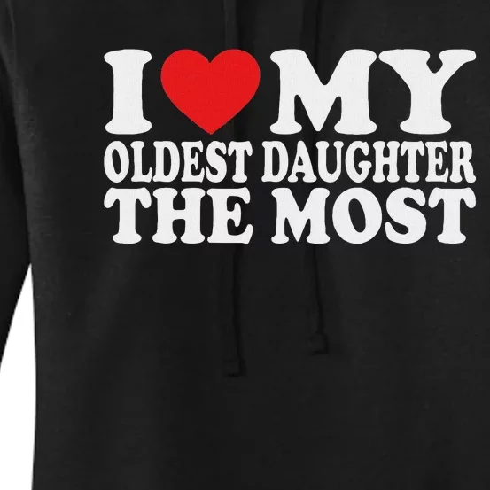 I Love My Oldest Daughter The Most Women's Pullover Hoodie