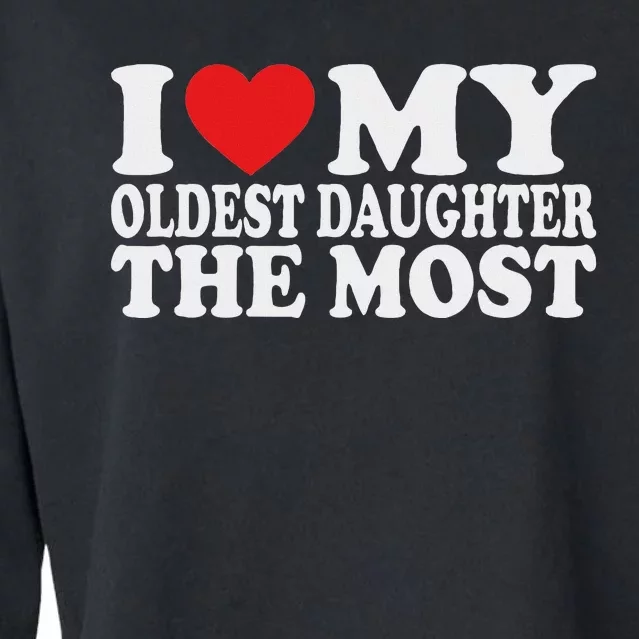 I Love My Oldest Daughter The Most Cropped Pullover Crew