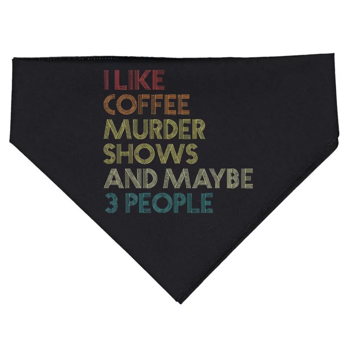 I Like Murder Shows Coffee And Maybe 3 People Retro Vintage USA-Made Doggie Bandana