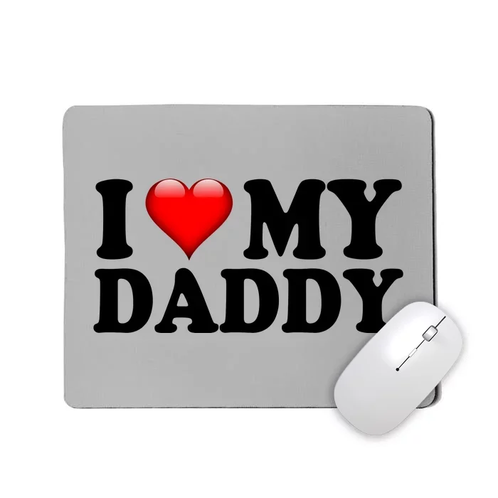 I Love My Daddy Mousepad