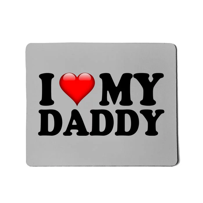 I Love My Daddy Mousepad