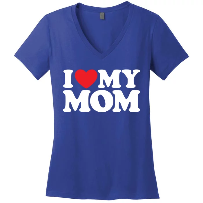 I Love My Mom Great Gift Women's V-Neck T-Shirt