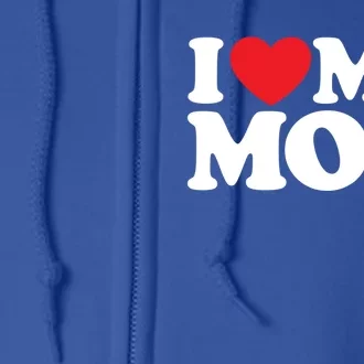 I Love My Mom Great Gift Full Zip Hoodie