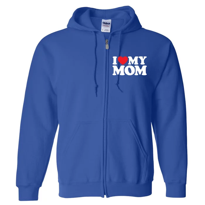 I Love My Mom Great Gift Full Zip Hoodie