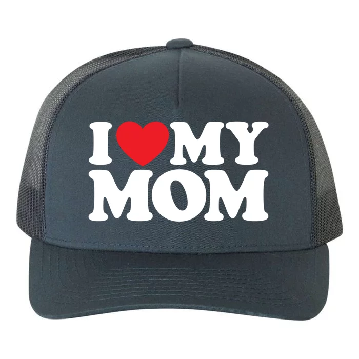 I Love My Mom Great Gift Yupoong Adult 5-Panel Trucker Hat