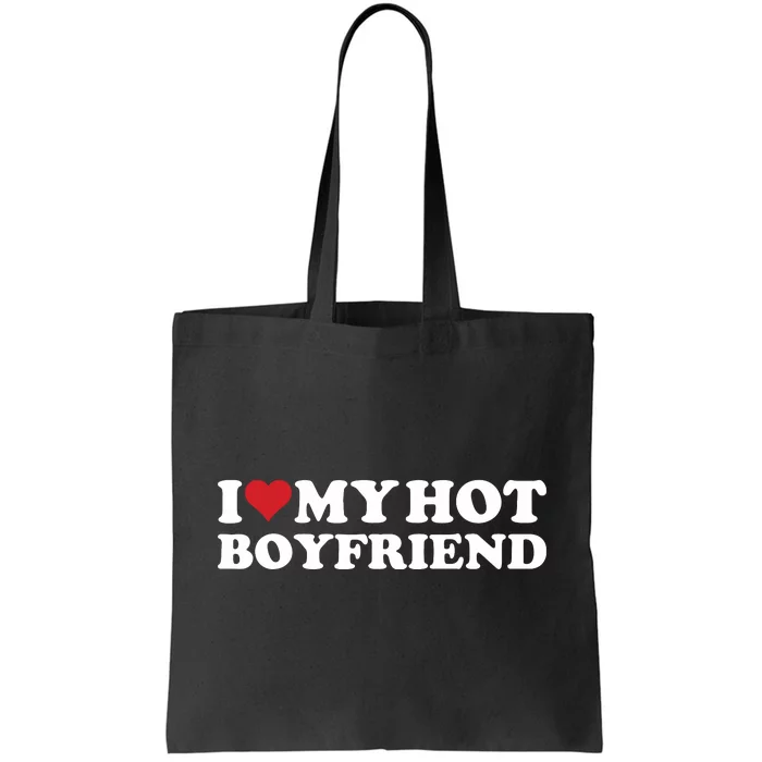 I Love My Hot Boyfriend I Heart My Hot Boyfriend Bf Tote Bag