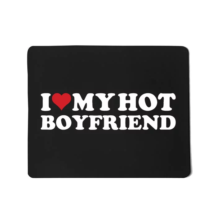 I Love My Hot Boyfriend I Heart My Hot Boyfriend Bf Mousepad