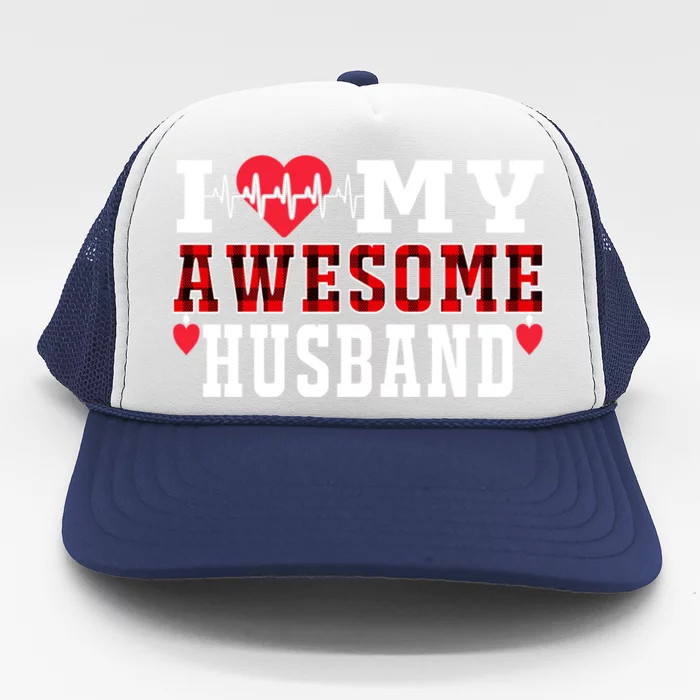 I Love My Awesome Husband Cute Heartbeat Love Valentines Day Gift Trucker Hat