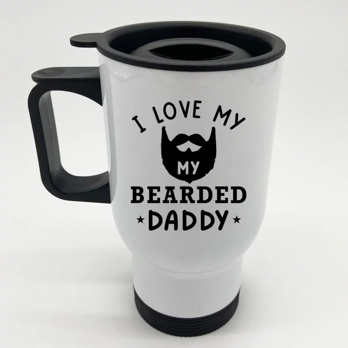 I Love My Bearded Dad Gift For Dad With Beard Father's Day Meaningful Gift Front & Back Stainless Steel Travel Mug