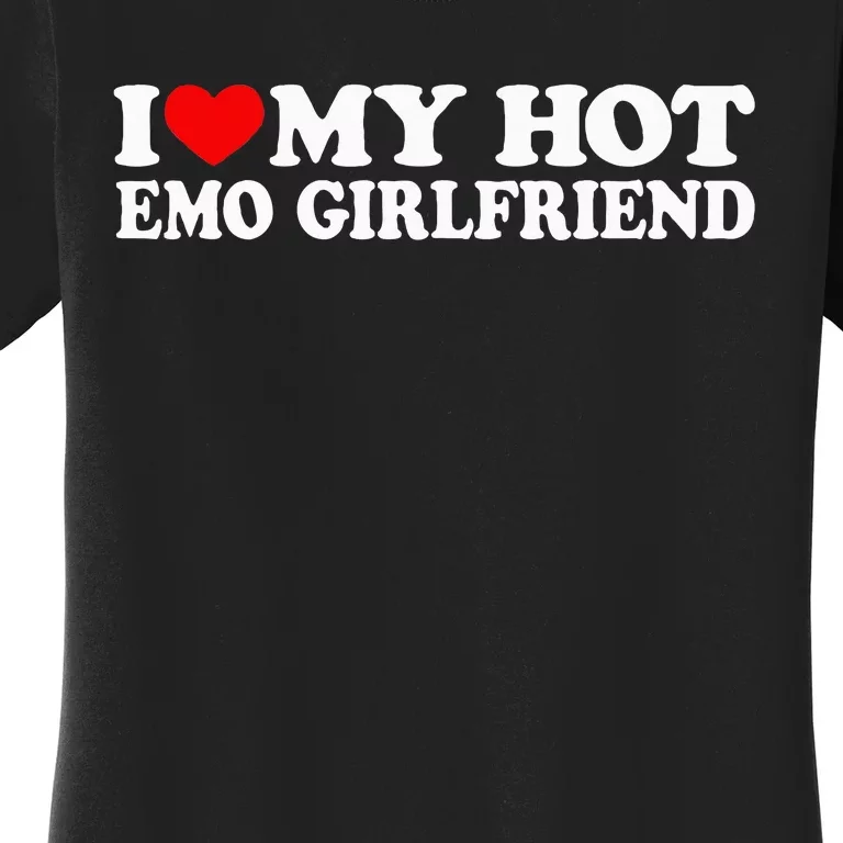 I Love My Hot Emo Girlfriend Women's T-Shirt