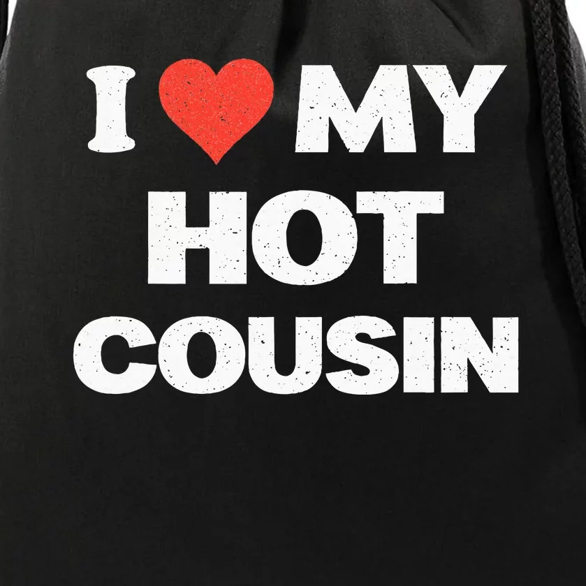 I Love My Hot Cousin Drawstring Bag