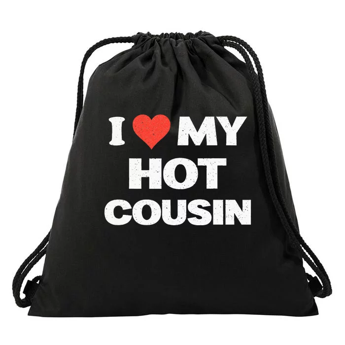 I Love My Hot Cousin Drawstring Bag