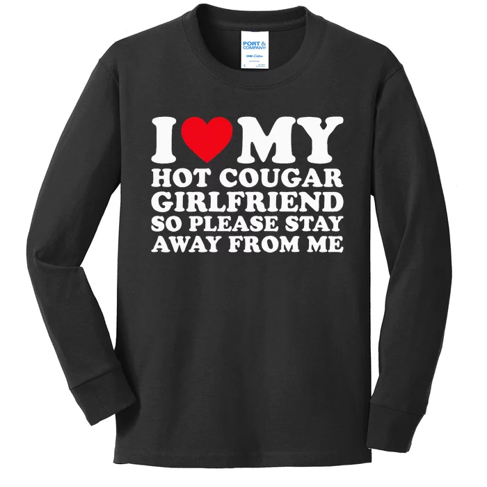 I Love My Hot Cougar Girlfriend So Please Stay Away From Me Kids Long Sleeve Shirt