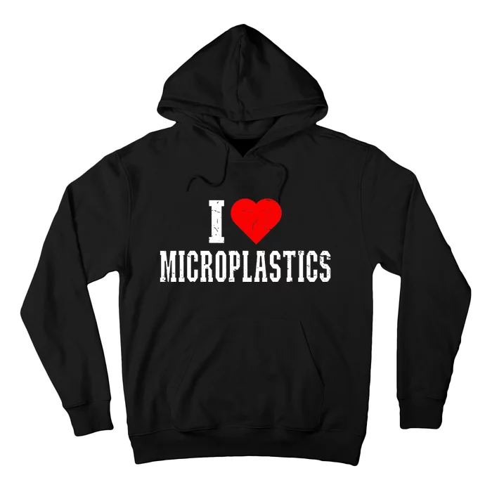 I Love Microplastics Dank Meme Funny Viral Quote Trendy Hoodie