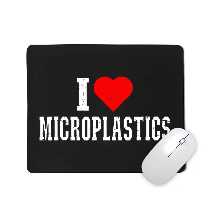 I Love Microplastics Dank Meme Funny Viral Quote Trendy Mousepad