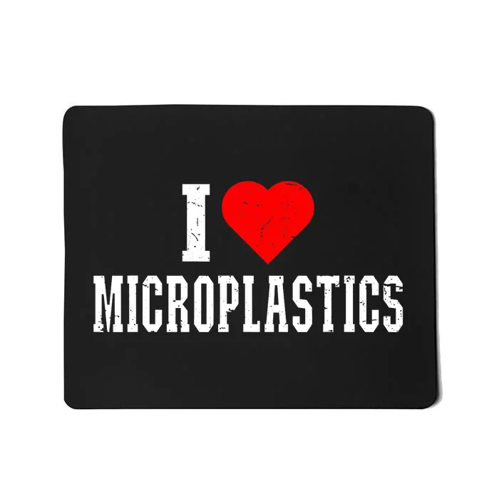 I Love Microplastics Dank Meme Funny Viral Quote Trendy Mousepad