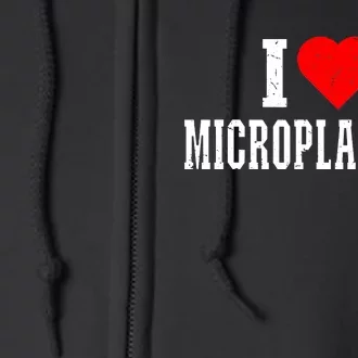 I Love Microplastics Dank Meme Funny Viral Quote Trendy Full Zip Hoodie