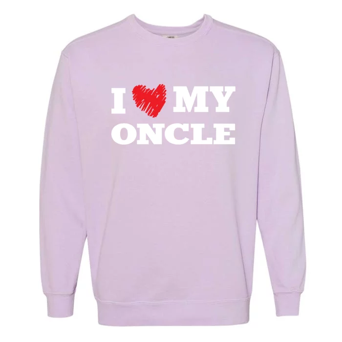 I Love My Oncle Favorite Family Member Valentines Uncle Gift Garment-Dyed Sweatshirt