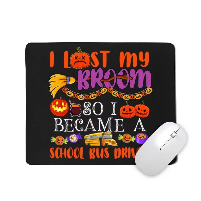 I Lost My Broom So I Became A School Bus Driver Halloween Mousepad