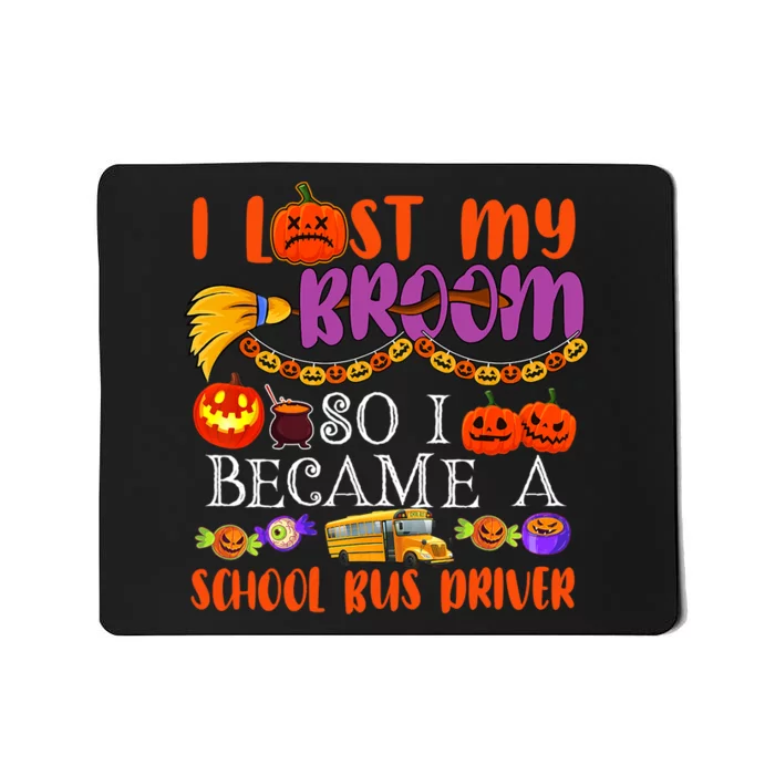 I Lost My Broom So I Became A School Bus Driver Halloween Mousepad