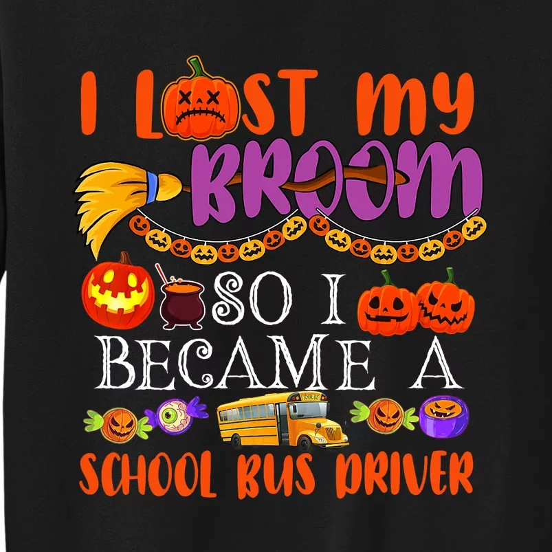 I Lost My Broom So I Became A School Bus Driver Halloween Tall Sweatshirt