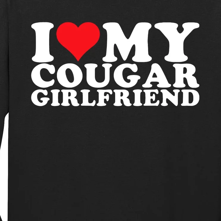 I Love My Cougar Girlfriend I Heart My Cougar Girlfriend Gf Tall Long Sleeve T-Shirt