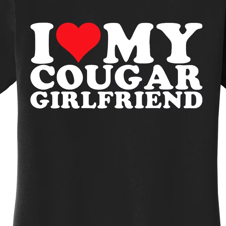 I Love My Cougar Girlfriend I Heart My Cougar Girlfriend Gf Women's T-Shirt