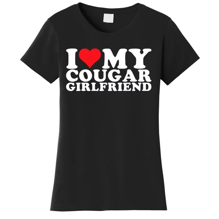 I Love My Cougar Girlfriend I Heart My Cougar Girlfriend Gf Women's T-Shirt