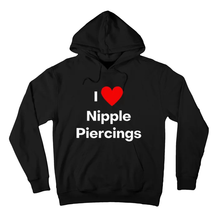 I Love Nipple Piercings Hoodie