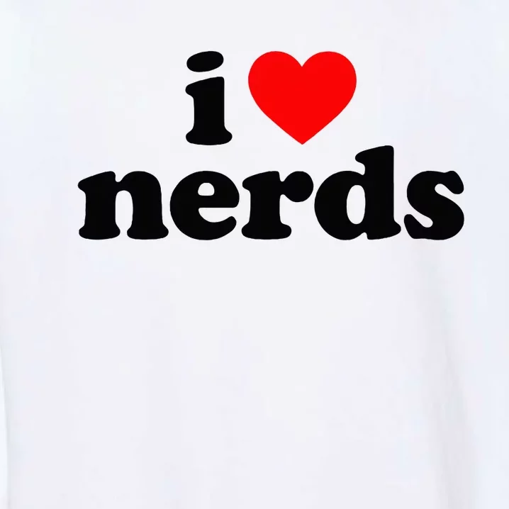 I Love Nerds Garment-Dyed Sweatshirt