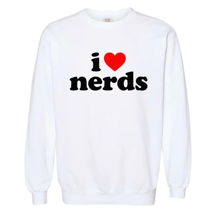 I Love Nerds Garment-Dyed Sweatshirt