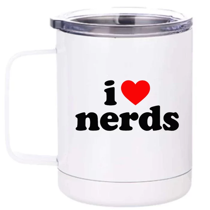 I Love Nerds Front & Back 12oz Stainless Steel Tumbler Cup