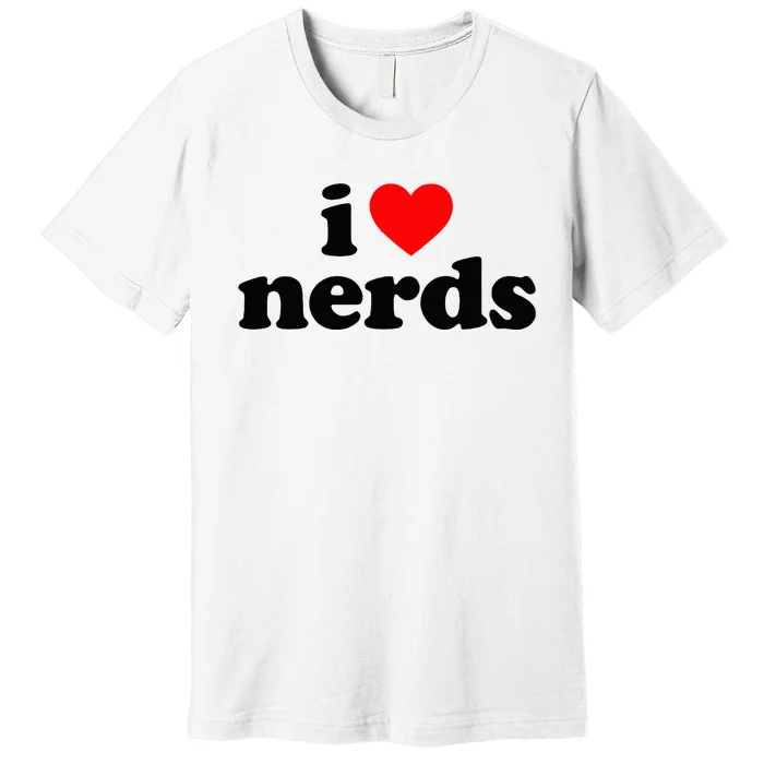 I Love Nerds Premium T-Shirt