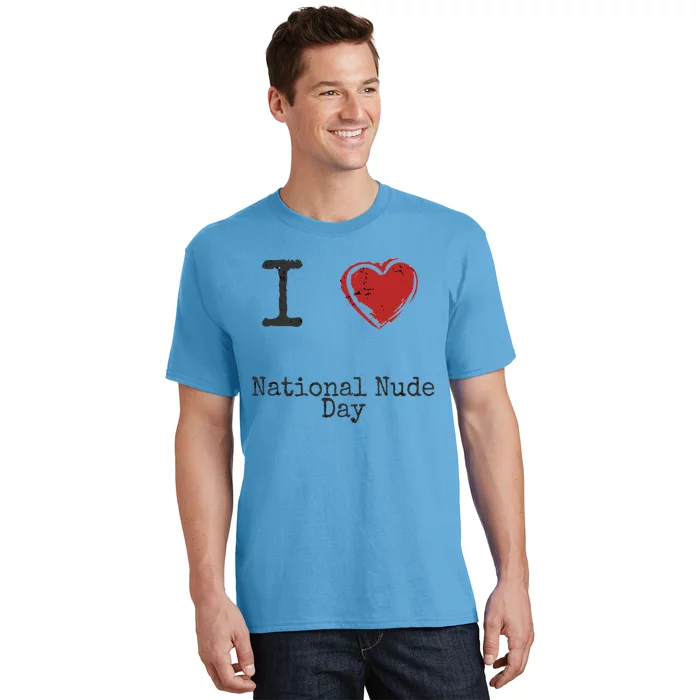 I Love National Nude Day Gift Cute Gift T-Shirt