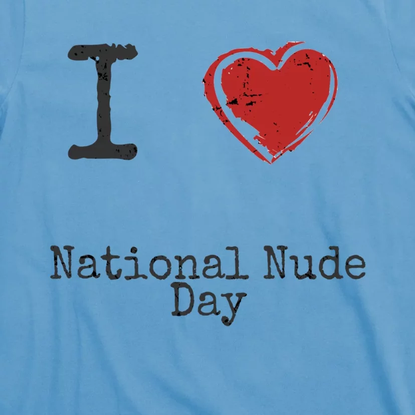 I Love National Nude Day Gift Cute Gift T-Shirt