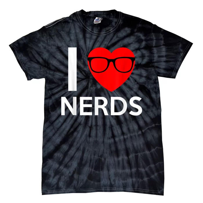 I Love Nerds Glasses Funny Heart Valentines Tie-Dye T-Shirt