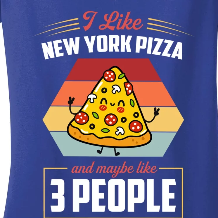 I Like New York Pizza And Maybe Like 3 People Gift Women's V-Neck T-Shirt