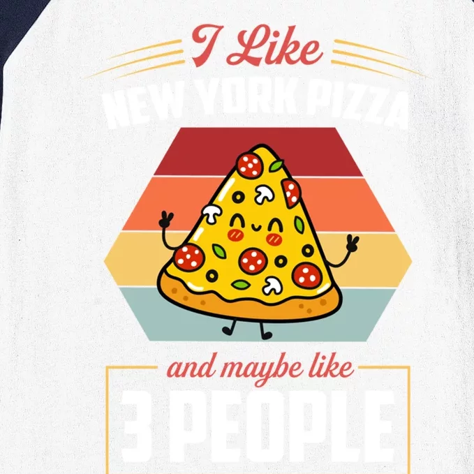 I Like New York Pizza And Maybe Like 3 People Gift Baseball Sleeve Shirt