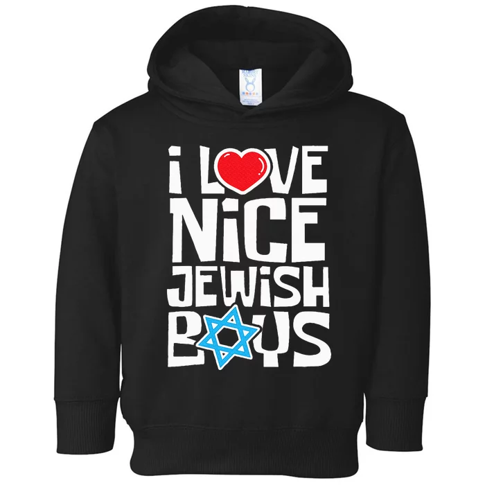 I Love Nice Jewish Jews Hebrews Israelites Hanukkah Toddler Hoodie