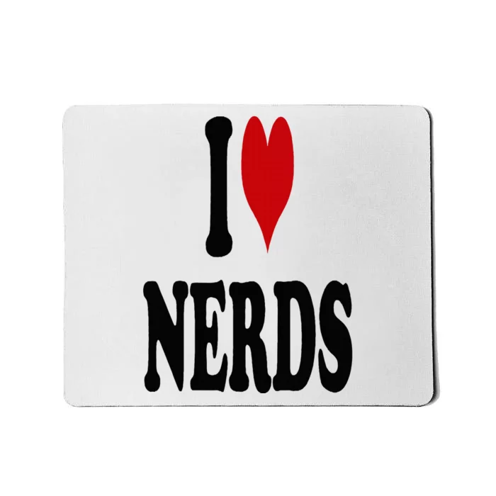 I Love Nerds Nerd Mousepad