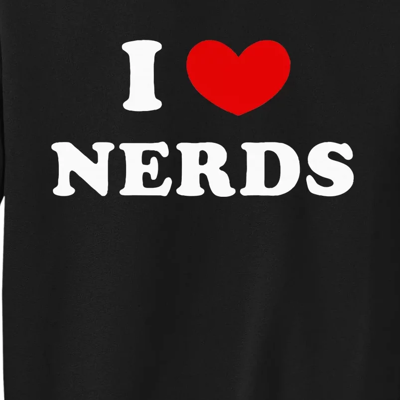 I Love Nerds Sweatshirt