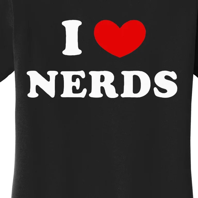 I Love Nerds Women's T-Shirt