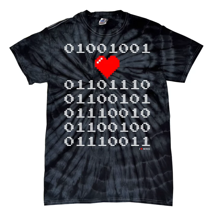 I Love Nerds I Heart Nerds In Binary Code For Geeks Tie-Dye T-Shirt