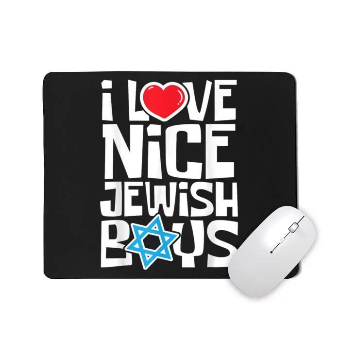 I Love Nice Jewish Boy_s Jews Hebrews Israelites Hanukkah Mousepad