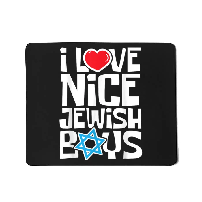 I Love Nice Jewish Boy_s Jews Hebrews Israelites Hanukkah Mousepad