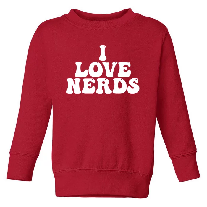 I Love Nerds Toddler Sweatshirt