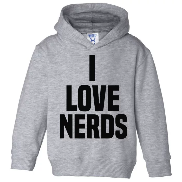 I Love Nerds Funny Saying Quote Toddler Hoodie