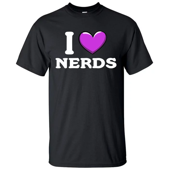 I Love Nerds Tall T-Shirt