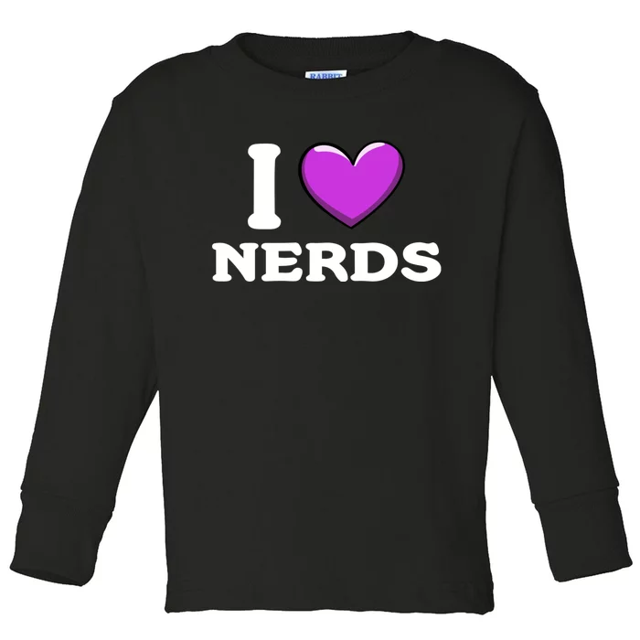 I Love Nerds Toddler Long Sleeve Shirt