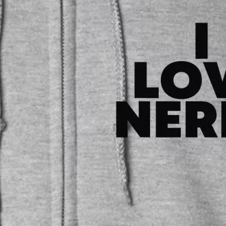 I Love Nerds Full Zip Hoodie